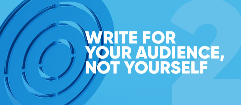 write for your audience, not yourself in white text on a blue background 